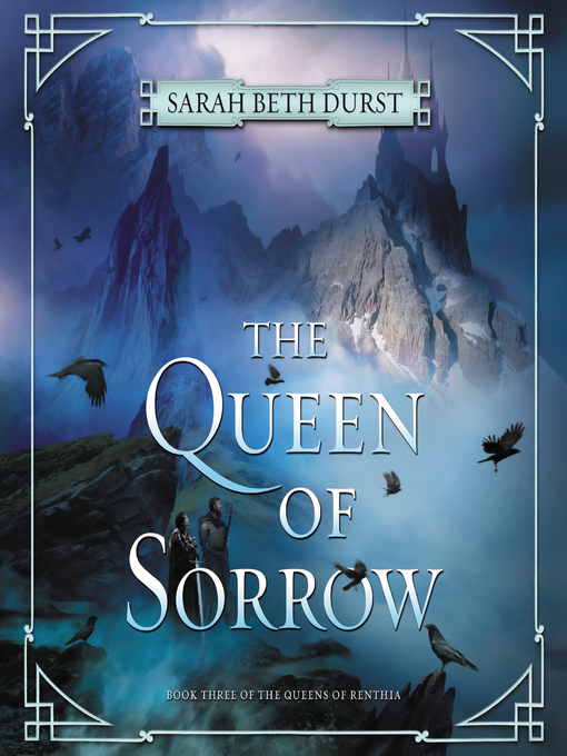 Title details for The Queen of Sorrow by Sarah Beth Durst - Wait list